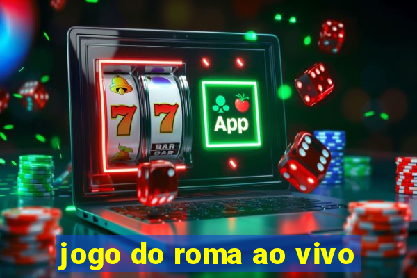 jogo do roma ao vivo